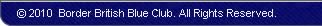 Copyright 2007 Border British Blue Club